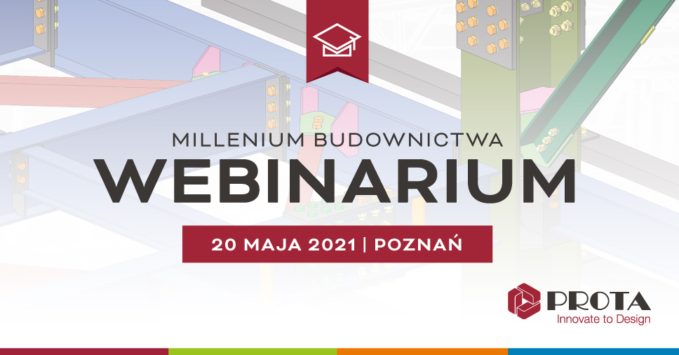 Webinarium Wielkopolskie z cyklu Architektura i Budownictwo: Połączenia stalowe – modelowanie i automatyczne generowanie dokumentacji